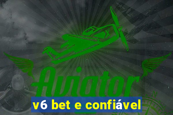 v6 bet e confiável